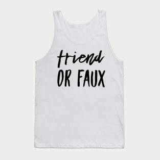 friend or faux Tank Top